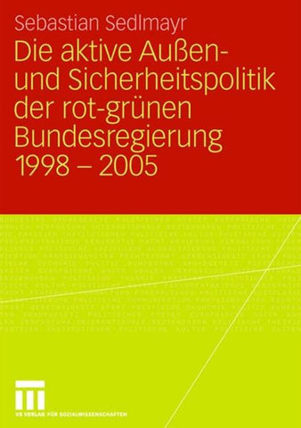 Die aktive Außen- und Sicherheitspolitik der rot-grünen Bundesregierung 1998-2005