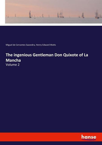The ingenious Gentleman Don Quixote of La Mancha