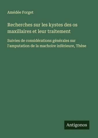 Recherches sur les kystes des os maxillaires et leur traitement