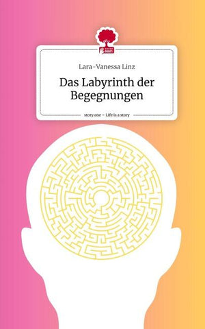Das Labyrinth der Begegnungen. Life is a Story - story.one