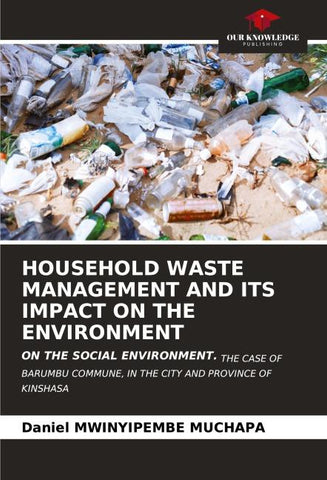 HOUSEHOLD WASTE MANAGEMENT AND ITS IMPACT ON THE ENVIRONMENT