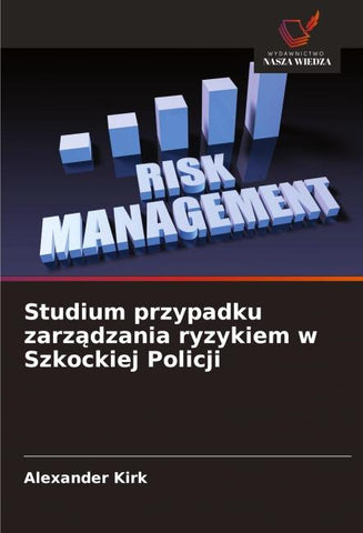 Studium przypadku zarz¿dzania ryzykiem w Szkockiej Policji