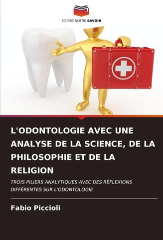 L'ODONTOLOGIE AVEC UNE ANALYSE DE LA SCIENCE, DE LA PHILOSOPHIE ET DE LA RELIGION