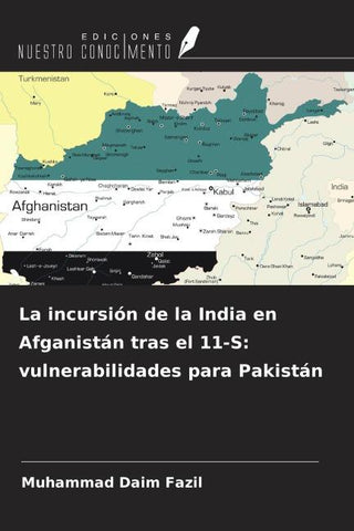 La incursión de la India en Afganistán tras el 11-S: vulnerabilidades para Pakistán