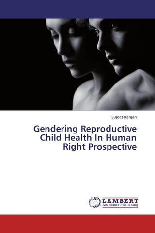 Gendering Reproductive Child Health In Human Right Prospective