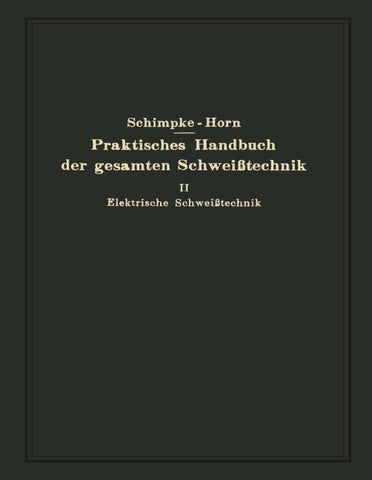Praktisches Handbuch der gesamten Schweißtechnik