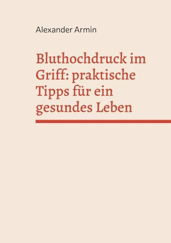 Bluthochdruck im Griff: praktische Tipps für ein gesundes Leben
