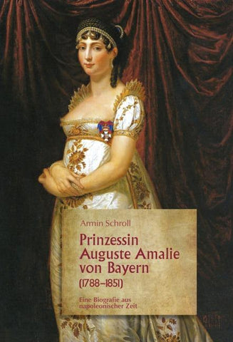 Prinzessin Auguste Amalie von Bayern 1788–1851