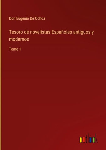 Tesoro de novelistas Españoles antiguos y modernos