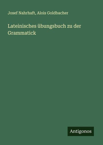 Lateinisches übungsbuch zu der Grammatick
