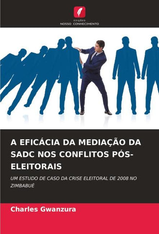A EFICÁCIA DA MEDIAÇÃO DA SADC NOS CONFLITOS PÓS-ELEITORAIS