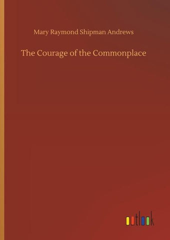 The Courage of the Commonplace