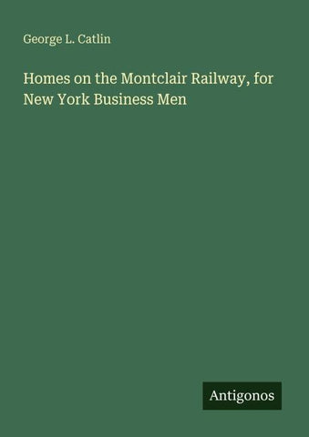 Homes on the Montclair Railway, for New York Business Men