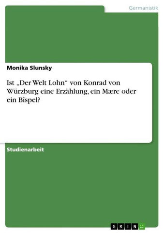 Ist "Der Welt Lohn" von Konrad von Würzburg eine Erzählung, ein Mære oder ein Bîspel?