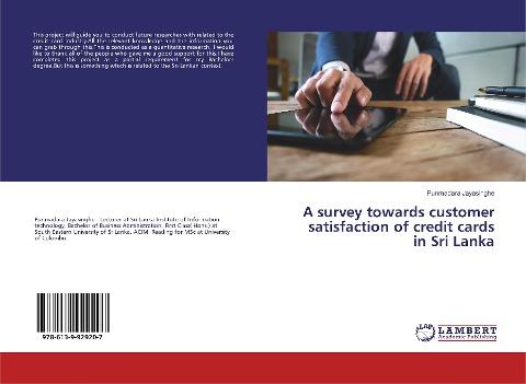 A survey towards customer satisfaction of credit cards in Sri Lanka