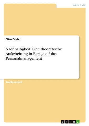 Nachhaltigkeit. Eine theoretische Aufarbeitung in Bezug auf das Personalmanagement