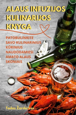 ALAUS INFUZIJOS KULINARIJOS KNYGA