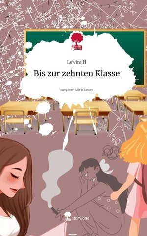 Bis zur zehnten Klasse. Life is a Story - story.one