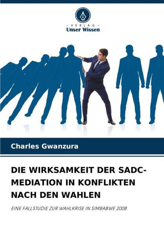 DIE WIRKSAMKEIT DER SADC-MEDIATION IN KONFLIKTEN NACH DEN WAHLEN
