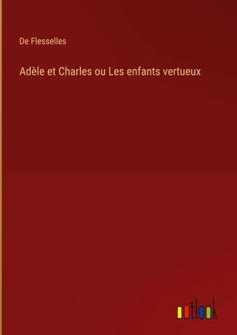Adèle et Charles ou Les enfants vertueux