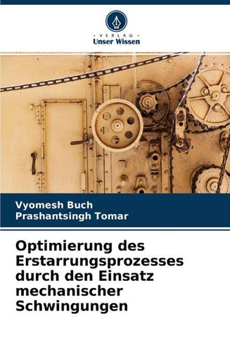 Optimierung des Erstarrungsprozesses durch den Einsatz mechanischer Schwingungen