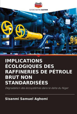 IMPLICATIONS ÉCOLOGIQUES DES RAFFINERIES DE PÉTROLE BRUT NON STANDARDISÉES