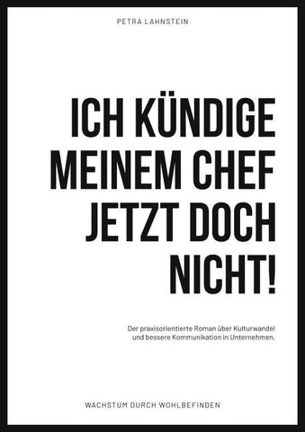 ICH KÜNDIGE MEINEM CHEF JETZT DOCH NICHT!