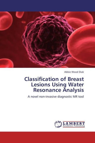Classification of Breast Lesions Using Water Resonance Analysis