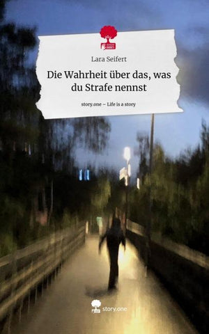 Die Wahrheit über das, was du Strafe nennst. Life is a Story - story.one