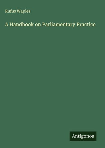 A Handbook on Parliamentary Practice