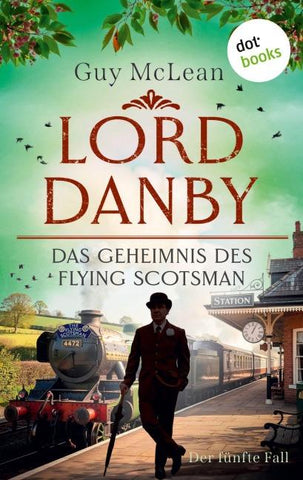 Lord Danby: Das Geheimnis des Flying Scotsman
