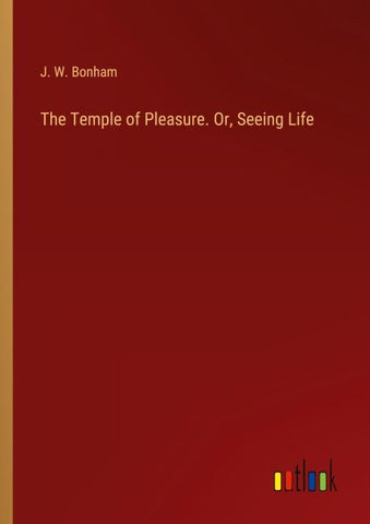 The Temple of Pleasure. Or, Seeing Life