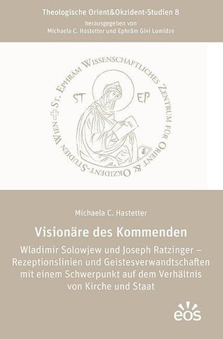 Visionäre des Kommenden Wladimir Solowjew und Joseph Ratzinger – Rezeptionslinien und Geistesverwandtschaften mit einem Schwerpunkt auf dem Verhältnis von Kirche und Staat