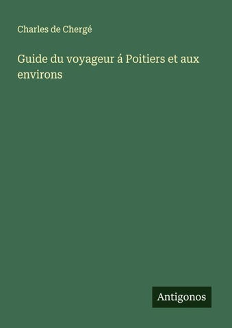 Guide du voyageur á Poitiers et aux environs