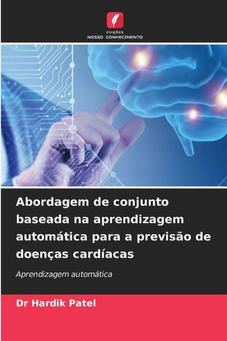 Abordagem de conjunto baseada na aprendizagem automática para a previsão de doenças cardíacas