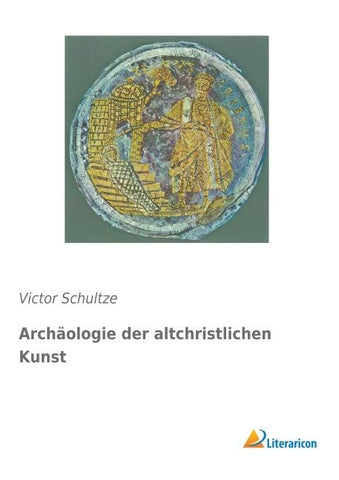 Archäologie der altchristlichen Kunst