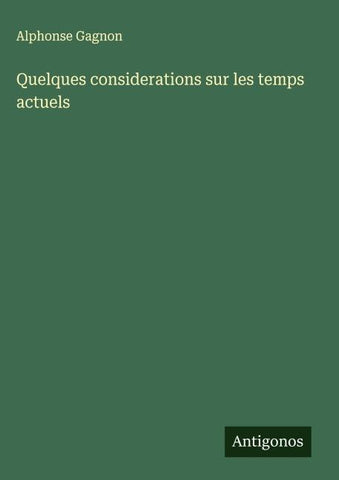 Quelques considerations sur les temps actuels