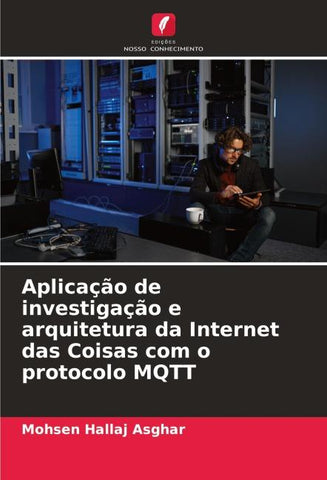 Aplicação de investigação e arquitetura da Internet das Coisas com o protocolo MQTT