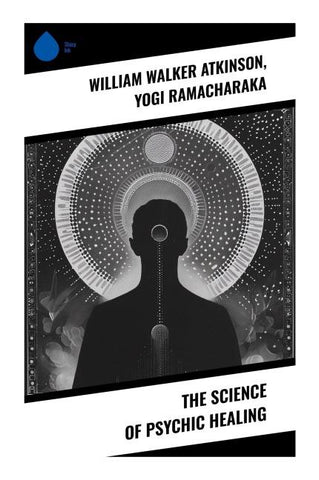 The Science of Psychic Healing