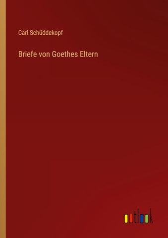 Briefe von Goethes Eltern