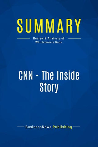 Summary: CNN - The Inside Story