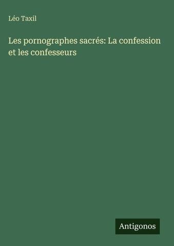 Les pornographes sacrés: La confession et les confesseurs