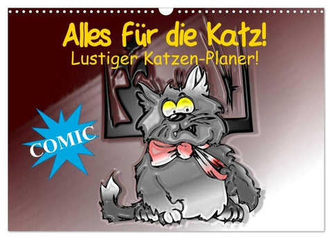 Alles für die Katz! Lustiger Katzen-Planer (Wandkalender 2026 DIN A3 quer), CALVENDO Monatskalender