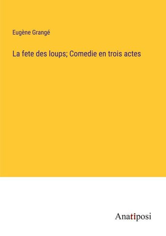 La fete des loups; Comedie en trois actes