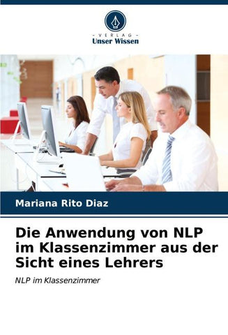 Die Anwendung von NLP im Klassenzimmer aus der Sicht eines Lehrers