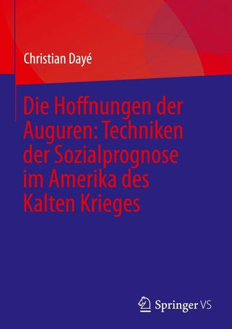 Die Hoffnungen der Auguren: Techniken der Sozialprognose im Amerika des Kalten Krieges