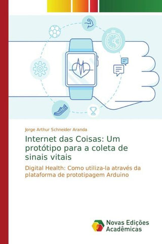 Internet das Coisas: Um protótipo para a coleta de sinais vitais