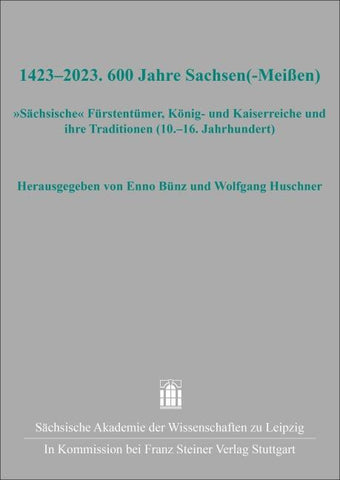 1423–2023. 600 Jahre Sachsen(-Meißen)