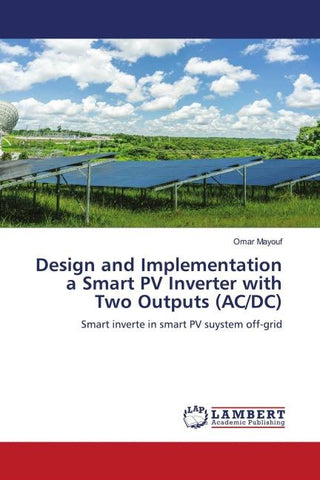 Design and Implementation a Smart PV Inverter with Two Outputs (AC/DC)
