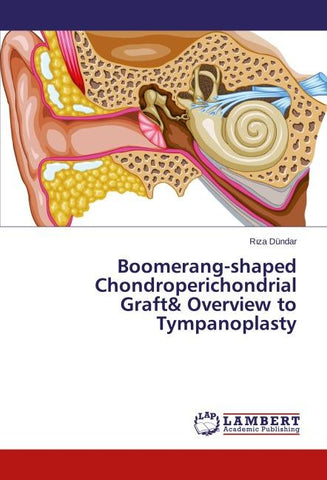 Boomerang-shaped Chondroperichondrial Graft& Overview to Tympanoplasty